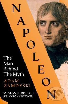 Levně Napoleon (The Man Behind the Myth) - Adam Zamoyski - kniha z kategorie História