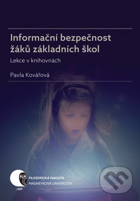 E-kniha: Informační bezpečnost žáků základních škol (Pavla Kovářová). Muni Press, 2019