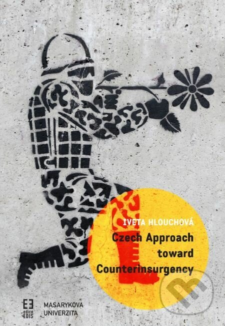 E-kniha: Czech Approach toward Counterinsurgency (Iveta Hlouchová). Muni Press, 2018