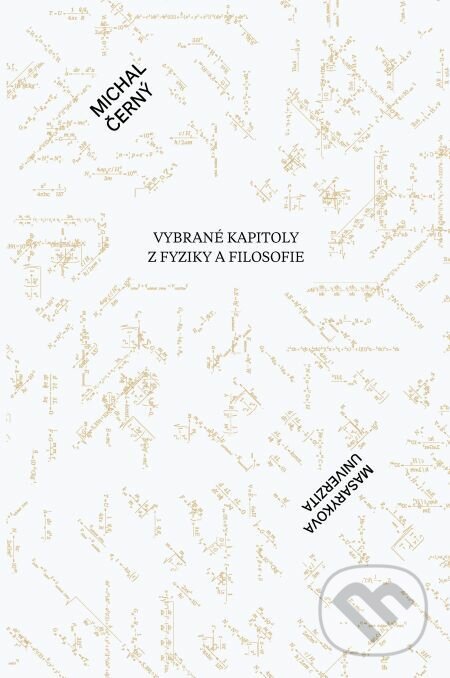 Vybrané kapitoly z fyziky a filosofie - Michal Černý, Muni Press, 2018