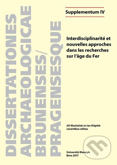Interdisciplinarité et nouvelles approches dans les recherches sur l’âge du Fer - Anna Cannot, Muni Press, 2017