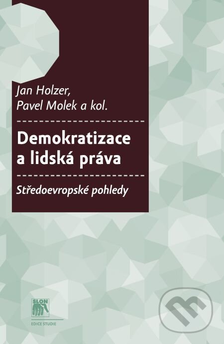 E-kniha: Demokratizace a lidská práva (Hubert Smekal, Ivo Pospíšil, Jan Holzer, Jiří Baroš, Michal Mochťak, Pavel Dufek, Pavel Molek a Petr Preclík). Muni Press, 2017
