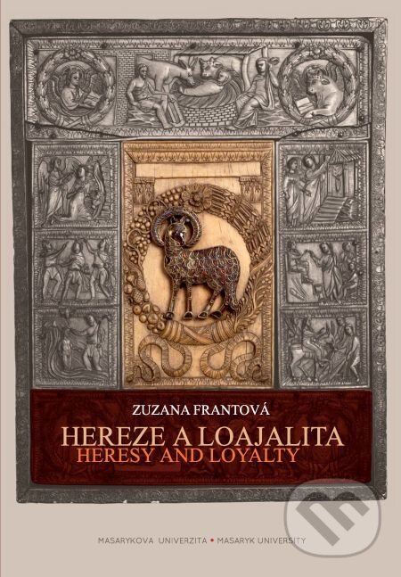 E-kniha: Hereze a loajalita. Heresy and Loyalty (Zuzana Frantová). Muni Press, 2016
