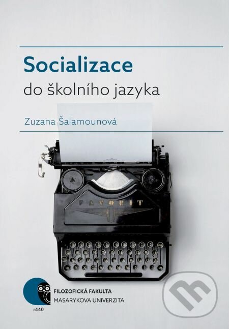Socializace do školního jazyka - Zuzana Šalamounová, Muni Press, 2016
