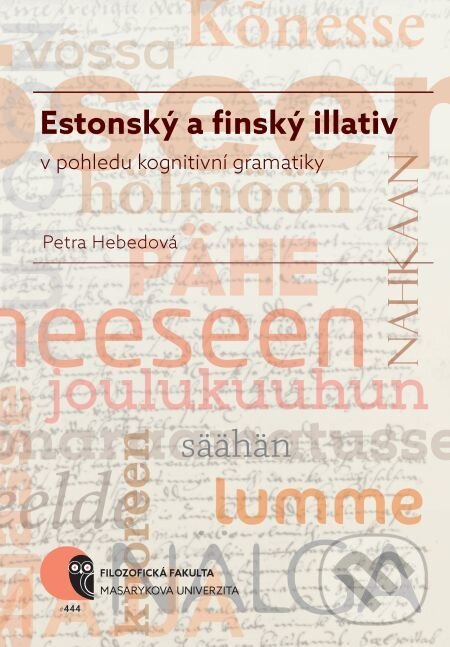 E-kniha: Estonský a finský illativ v pohledu kognitivní gramatiky (Petra Hebedová). Muni Press, 2017