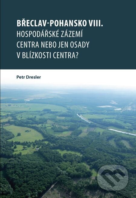 Břeclav-Pohansko VIII. - Petr Dresler, Muni Press, 2018