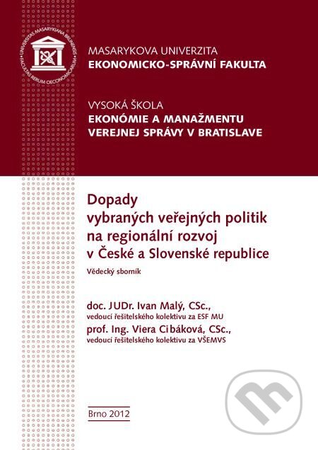 E-kniha: Dopady vybraných veřejných politik na regionální rozvoj v České a Slovenské republice (Ivan Malý, Viera Cibáková a kolektív). Muni Press, 2016