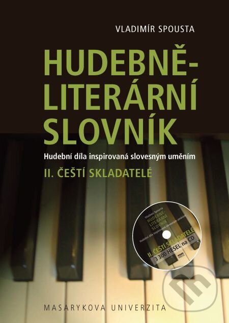 E-kniha: Hudebně-literární slovník. Hudební díla inspirovaná slovesným uměním (Vladimír Spousta). Muni Press, 2014