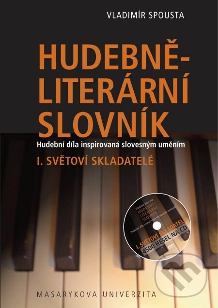 E-kniha: Hudebně-literární slovník. Hudební díla inspirovaná slovesným uměním (Vladimír Spousta). Muni Press, 2014