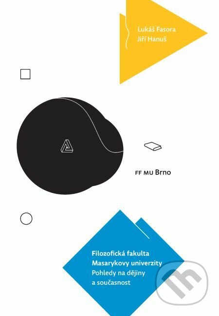 E-kniha: Filozofická fakulta Masarykovy univerzity. Pohledy na dějiny a současnost (Lukáš Fasora). Muni Press, 2014