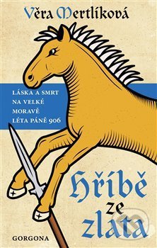 Levně Hříbě ze zlata (Láska a smrt na Velké Moravě léta páně 906) - kniha z kategorie Fantasy