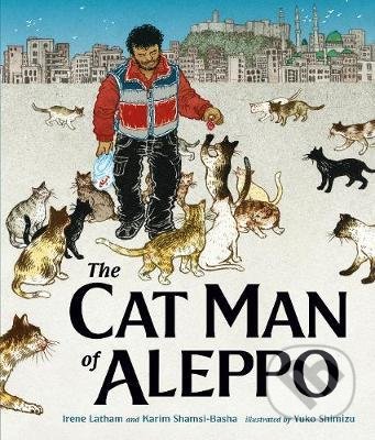 Levně The Cat Man of Aleppo - Irene Latham, Karim Shamsi-Basha, Yuko Shimizu (ilustrátor) - kniha z kategorie Beletria