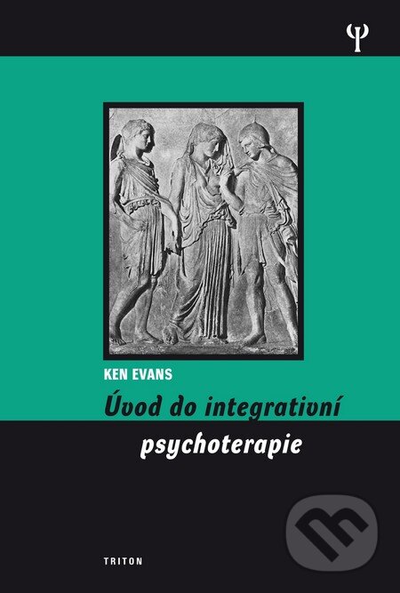 Úvod do integrativní psychoterapie - Ken Evans, Triton, 2011