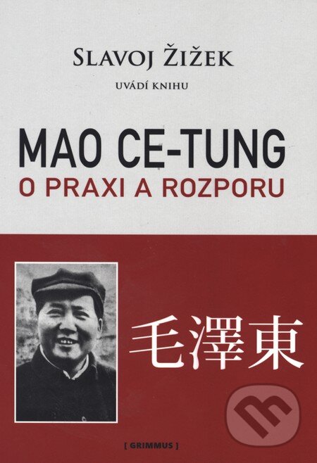 Mao Ce-tung o praxi a rozporu - Slavoj Žižek, Grimmus, 2011
