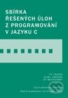 Sbírka řešených úloh z programování v jazyku C, CVUT Praha, 2009