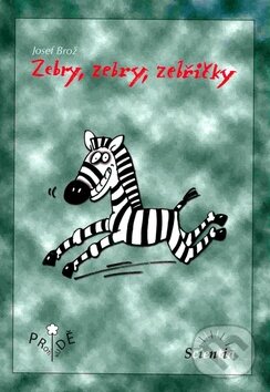 Zebry, zebry, zebřičky - Josef Brož, Bára Buchalová, Scientia, 2007