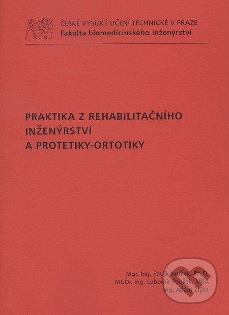 Praktika z rehabilitačního inženýrství a protetiky-ortotiky - Patrik Kutílek a kol., CVUT Praha, 2011