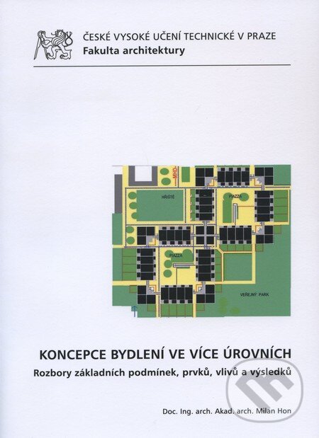 Levně Koncepce bydlení ve více úrovních (Rozbory základních podmínek, prvků, vlivů a výsledků) - kniha z kategorie Mestská architektúra