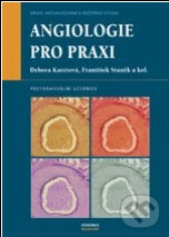 Kniha: Angiologie pro praxi (Debora Karetová, František Staněk a kolektív). Maxdorf, 2007