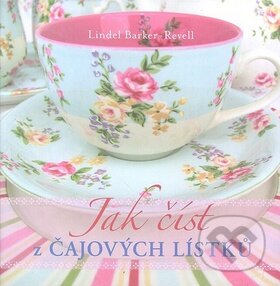 Levně Jak číst z čajových lístků - Lindel Barker-Revell - kniha z kategorie Astrológia a veštenie