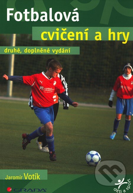 Fotbalová cvičení a hry - Jaromír Votík, Grada, 2011