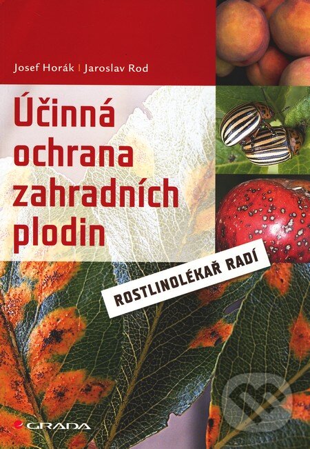 Kniha: Účinná ochrana zahradních plodin (Jaroslav Rod a Josef Horák). Grada, 2011