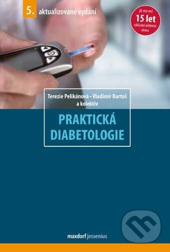 Praktická diabetologie - Terezie Pelikánová, Vladimír Bartoš a kol., Maxdorf, 2011