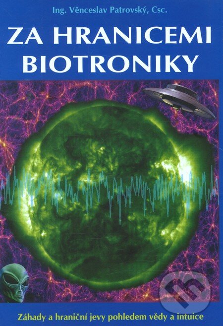 Levně Za hranicemi biotroniky (Záhady a hraniční jevy pohledem vědy a intuice) - kniha z kategorie Mágia a okultizmus
