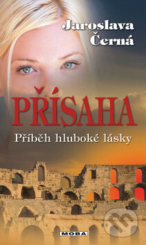 Kniha: Přísaha (Jaroslava Černá). Moba, 2011
