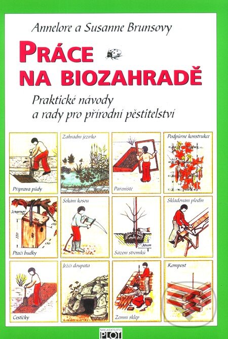 Levně Práce na biozahradě (Praktické návody a rady pro přírodní pěstitele) - kniha z kategorie Dom, byt a záhrada