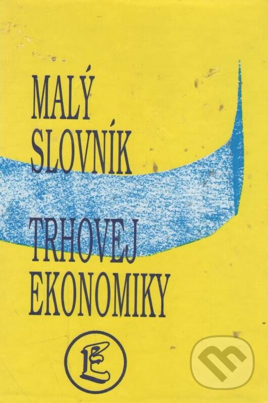 Malý slovník trhovej ekonomiky - Drahoš Šíbl, Elita, 1991