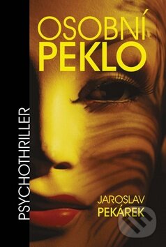 Levně Osobní peklo - Jaroslav Pekárek - kniha z kategorie Detektívky, trilery a horory