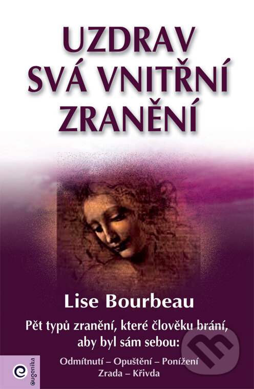 Levně Uzdrav svá vnitřní zranění - Lise Bourbeau - kniha z kategorie Alternatívna medicína