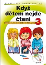 Kniha: Když dětem nejde čtení 3 (Stanislava Emmerlingová). Portál, 2011