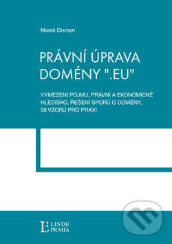 Kniha: Právní úprava domény ".eu" (Marek Disman). Linde, 2011