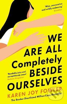 Levně We Are All Completely Beside Ourselves - Karen Joy Fowler - kniha z kategorie Beletria