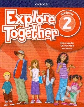 Levně Explore Together 2 - Učebnica ((SK Edition)) - N. Lauder, CH. Palin, P. Shipton - kniha z kategorie Jazykové učebnice a slovníky