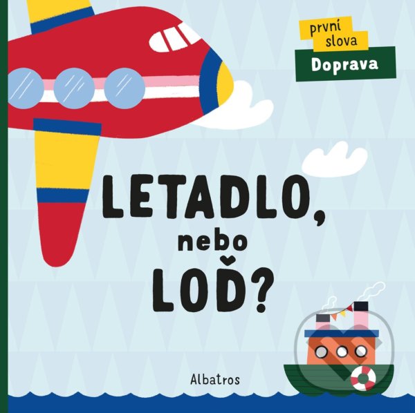 Levně Letadlo, nebo loď? (První slova: Doprava) - Lenka Chytilová - kniha z kategorie Beletria