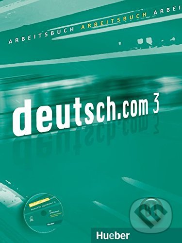 deutsch.com 3 Arbeitsbuch mit Audio-CD zum Arbeitsbuch  Hueber Verlag