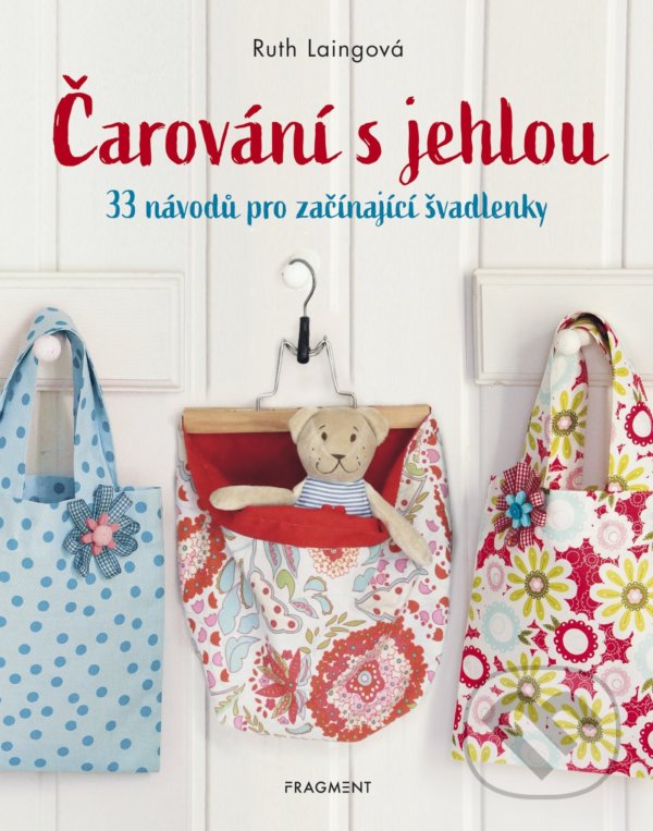Levně Čarování s jehlou (33 návodů pro začínající švadlenky) - kniha z kategorie Ručné práce