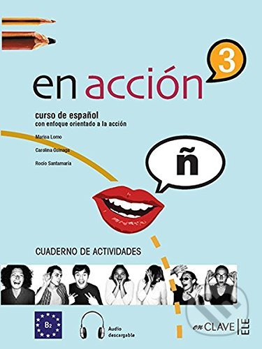 Levně En Acción 3: Cuaderno de actividades (B2) - Marisa Lomo Simavilla, Carolina Osinaga Apezteguia, Rocío Santamaría Martínez - kniha z kategorie…