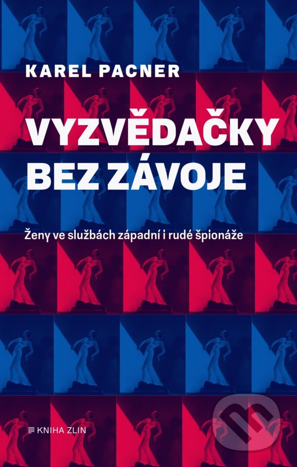 Levně Vyzvědačky bez závoje (Ženy západní i rudé špionáže) - kniha z kategorie História