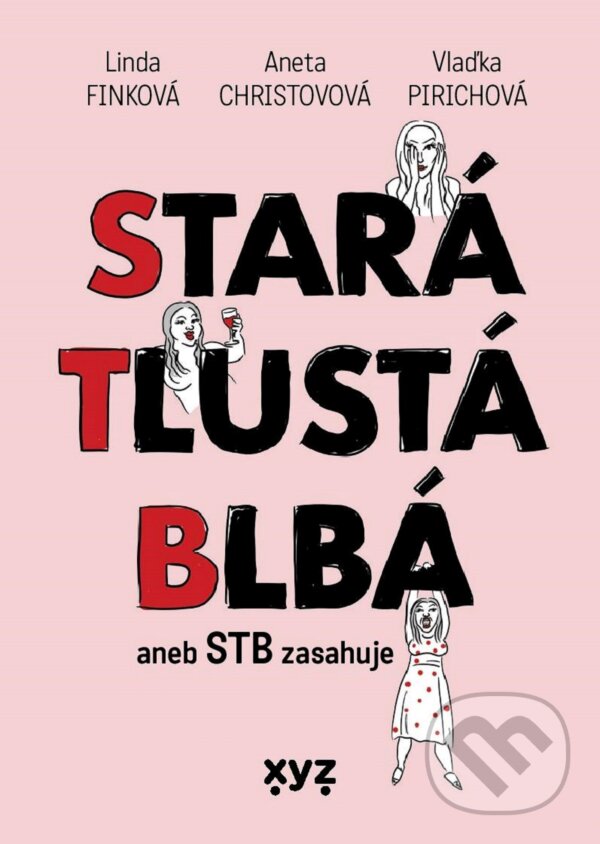 Levně Stará, tlustá, blbá (aneb STB zasahuje) - Aneta Christovová, Linda Finková, Vlaďka Pirichová - kniha z kategorie Spoločenská beletria