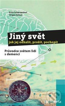 Levně Jiný svět – jak jej odhalit, prožít, pochopit (Průvodce světem lidí s demencí) - kniha z kategorie Medicína