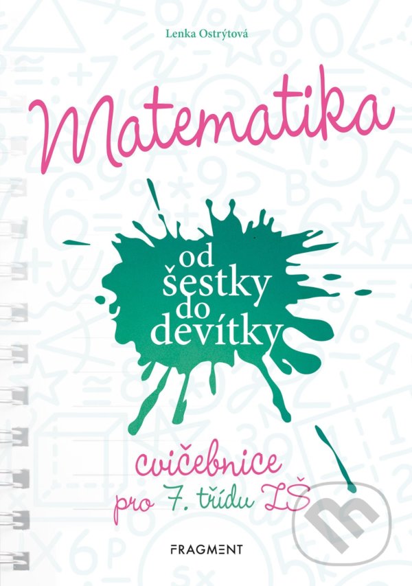 Matematika od šestky do devítky (Cvičebnice pro 7. třídu ZŠ) - Lenka Ostrýtová, Nakladatelství Fragment, 2021