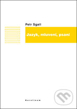Levně Jazyk, mluvení, psaní - Petr Sgall - kniha z kategorie Životopisy