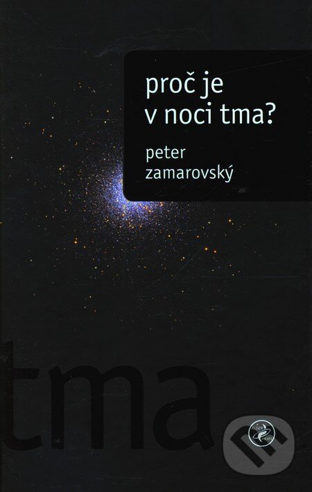 Kniha: Proč je v noci tma? (Peter Zamarovský). Aldebaran, 2011