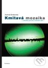 Kniha: Kmitavá mozaika (Joanna Derdowská). Pistorius & Olšanská, 2011