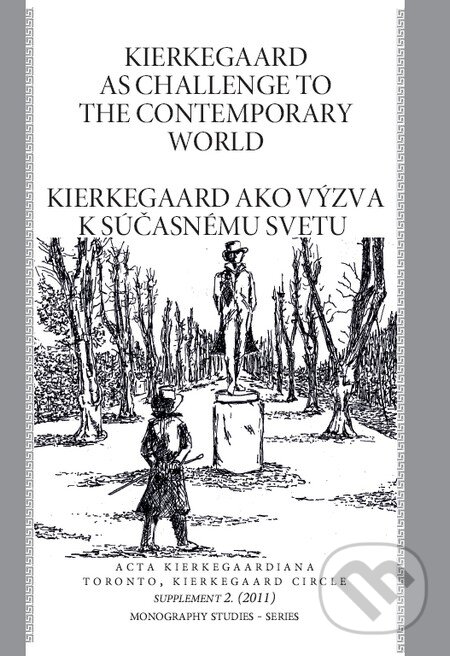 Levně Kierkegaard as Challenge to to the Contemporary World / Kierkegaard ako výzva k súčasnému svetu - kniha z kategorie Filozofia