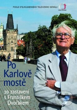 Po Karlově mostě - František Dvořák, Nakladatelství Lidové noviny, 2011